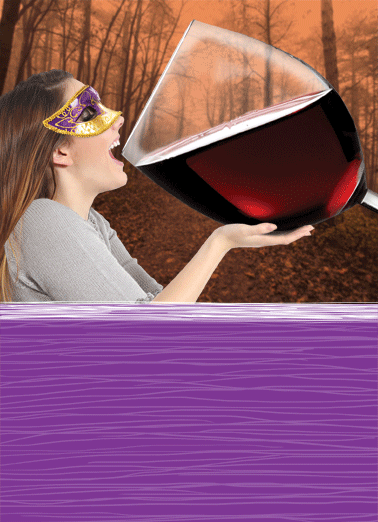 Big Glass of Wine HAL Funny Partying Card   If you're only going to have one glass of wine, make it this glass! | Happy Halloween wine glass woman girlfriend girlfriends funny humor friends oversized   If you're only going to have one glass of wine, make it this glass!